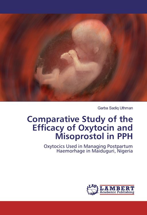 Produktbild: Comparative Study of the Efficacy of Oxytocin and Misoprostol in PPH