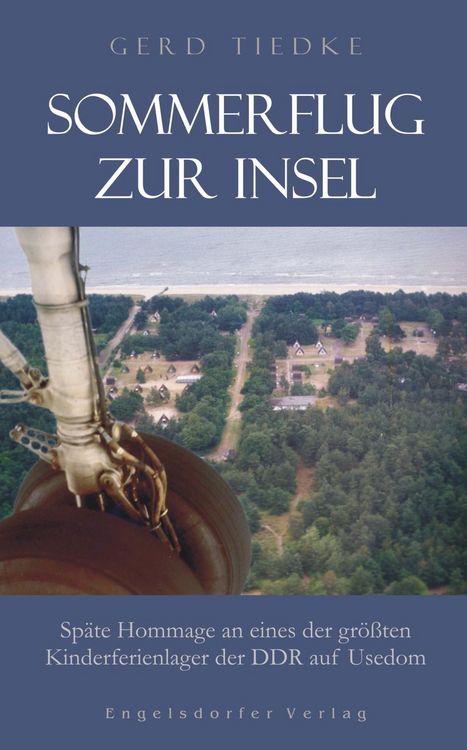 Produktbild: Sommerflug zur Insel. Sp&auml;te Hommage an eines der gr&ouml;&szlig;ten Kinderferienlager der DDR auf Usedom