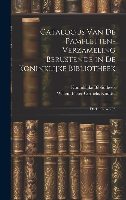 Produktbild: Catalogus Van De Pamfletten-Verzameling Berustende in De Koninklijke Bibliotheek: Deel. 1776-1795