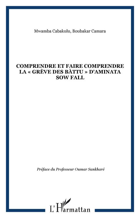 Produktbild: Comprendre Et Faire Comprendre La &laquo;gr&egrave;ve des B&agrave;ttu&raquo; D'aminata Sow Fall