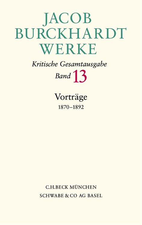 Produktbild: Jacob Burckhardt Werke Bd. 13: Vortr&auml;ge 1870-1892