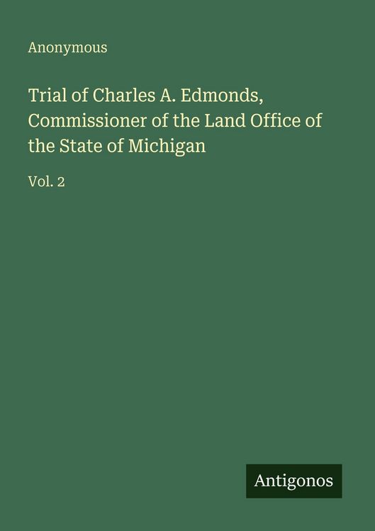 Produktbild: Trial of Charles A. Edmonds, Commissioner of the Land Office of the State of Michigan
