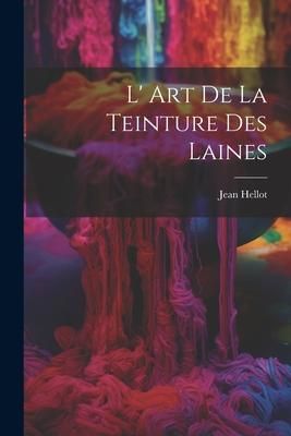 Produktbild: L' Art De La Teinture Des Laines