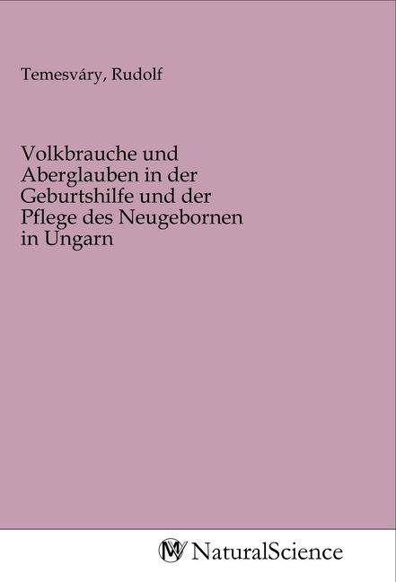 Produktbild: Volkbrauche und Aberglauben in der Geburtshilfe und der Pflege des Neugebornen in Ungarn