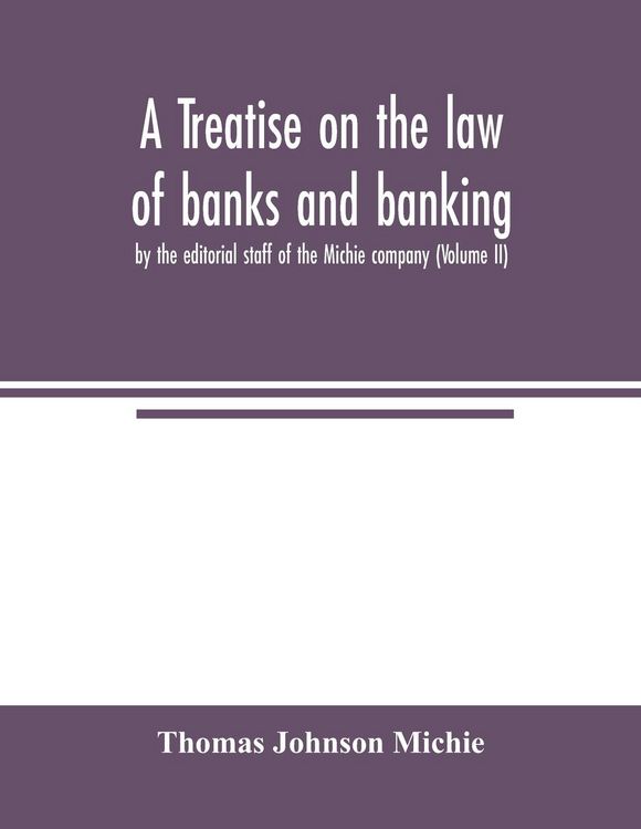 Produktbild: A treatise on the law of banks and banking, by the editorial staff of the Michie company (Volume II)