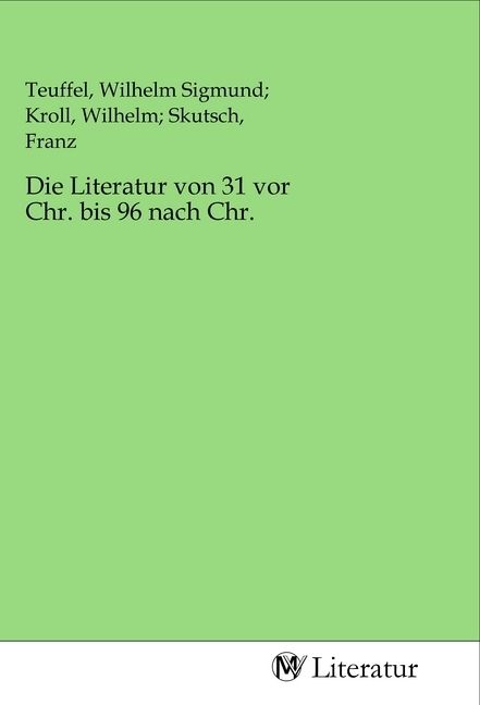 Produktbild: Die Literatur von 31 vor Chr. bis 96 nach Chr.