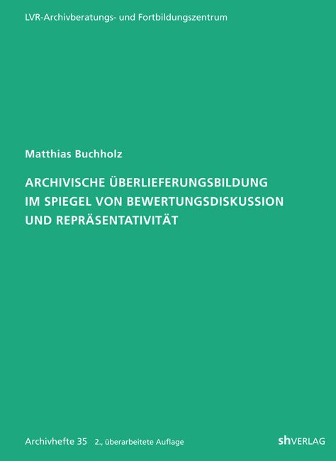 Produktbild: Archivische &Uuml;berlieferungsbildung im Spiegel von Bewertungsdiskussion und Repr&auml;sentativit&auml;t