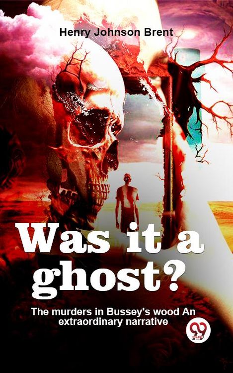 Produktbild: Was It A Ghost? The Murders In Bussey'S Wood An Extraordinary Narrative