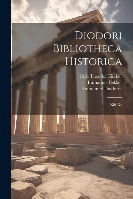 Produktbild: Diodori Bibliotheca Historica: Xiii-Xv