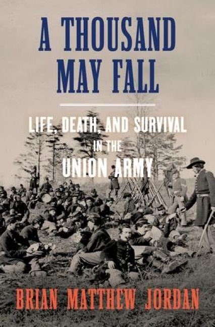 Produktbild: A Thousand May Fall: Life, Death, and Survival in the Union Army