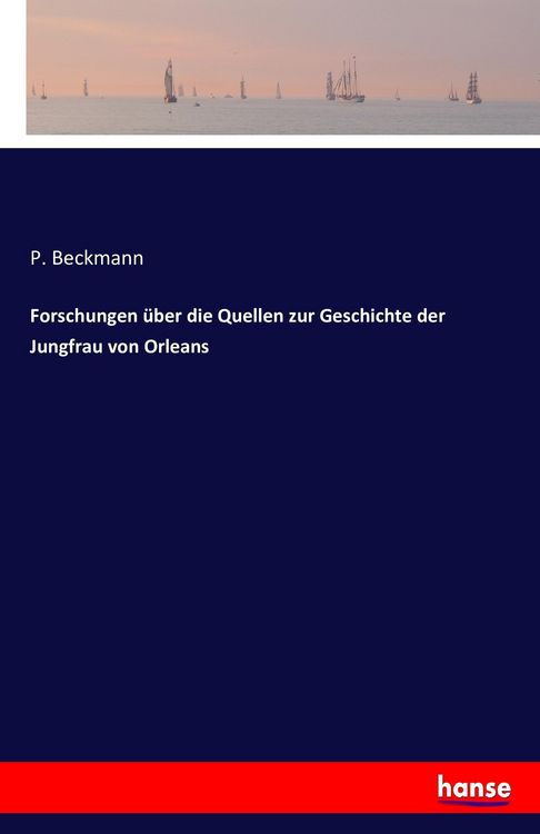 Produktbild: Forschungen &uuml;ber die Quellen zur Geschichte der Jungfrau von Orleans