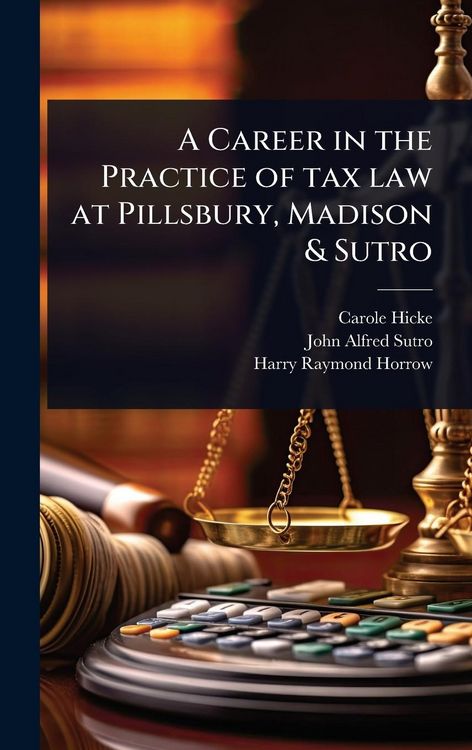 Produktbild: A Career in the Practice of tax law at Pillsbury, Madison & Sutro