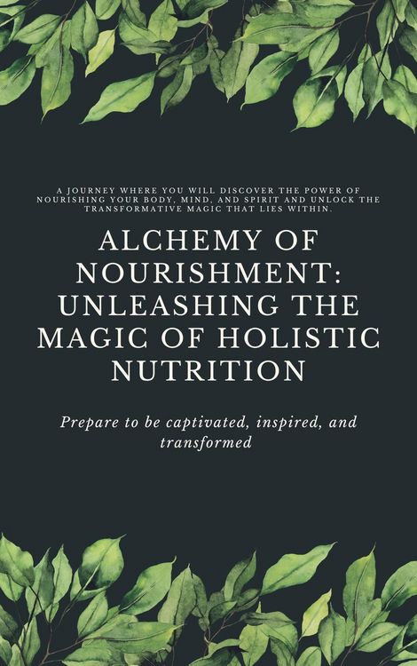 Produktbild: Alchemy of Nourishment: Unleashing the Magic of Holistic Nutrition (Holistic Nurition, #1)
