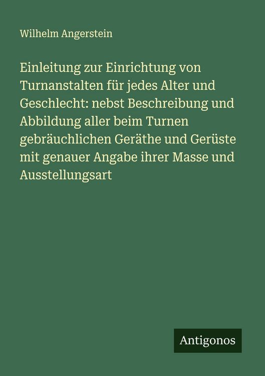Produktbild: Einleitung zur Einrichtung von Turnanstalten f&uuml;r jedes Alter und Geschlecht: nebst Beschreibung und Abbildung aller beim Turnen gebr&auml;uchlichen Ger&auml;the