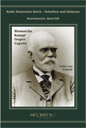 Produktbild: Eckhardt, J: Leo Graf von Caprivi. Bismarcks Kampf gegen Cap