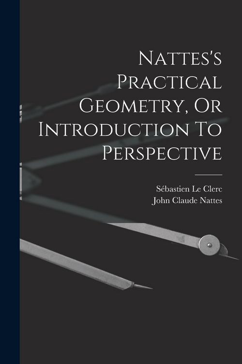 Produktbild: Nattes's Practical Geometry, Or Introduction To Perspective