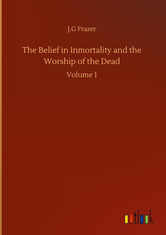 Produktbild: The Belief in Inmortality and the Worship of the Dead
