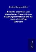 Produktbild: Deutsche Geschichte vom Westf&auml;lischen Frieden bis zum Regierungsantritt Friedrichs des Gro&szlig;en 1648-1740