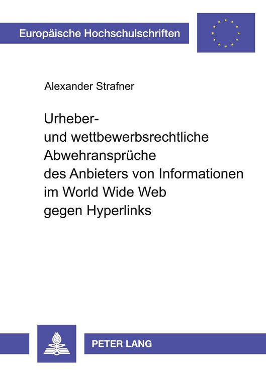 Produktbild: Urheber- und wettbewerbsrechtliche Abwehranspr&uuml;che des Anbieters von Informationen im World Wide Web gegen Hyperlinks