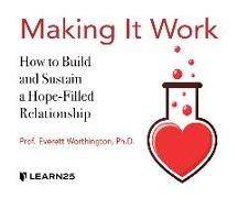 Produktbild: Making It Work: How to Build and Sustain a Hope-Filled Relationship