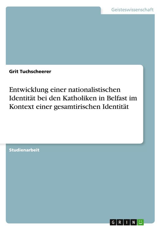 Produktbild: Entwicklung einer nationalistischen Identit&auml;t bei den Katholiken in Belfast im Kontext einer gesamtirischen Identit&auml;t