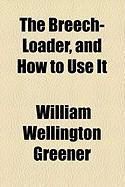 Produktbild: The Breech-Loader, and How to Use It