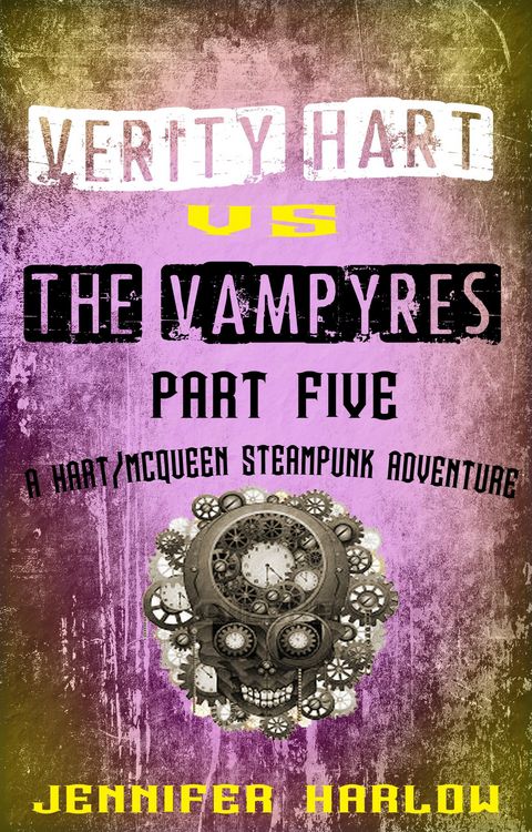 Produktbild: Verity Hart Vs The Vampyres: Part Five (A Hart/McQueen Steampunk Adventure, #1)