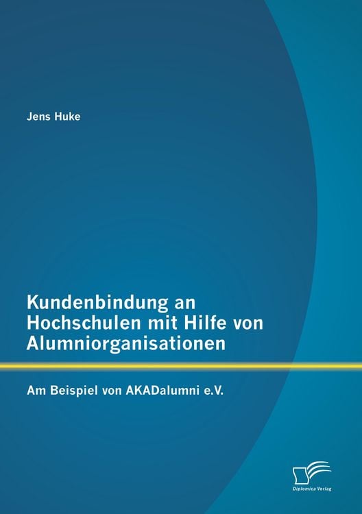 Produktbild: Kundenbindung an Hochschulen mit Hilfe von Alumniorganisationen: Am Beispiel von AKADalumni e.V.