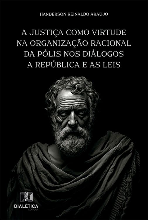 Produktbild: A justi&ccedil;a como virtude na organiza&ccedil;&atilde;o racional da p&oacute;lis nos di&aacute;logos A Rep&uacute;blica e As Leis