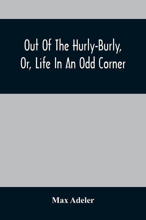 Produktbild: Out Of The Hurly-Burly, Or, Life In An Odd Corner