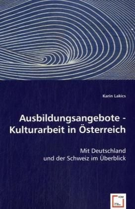 Produktbild: Lakics, K: Ausbildungsangebote - Kulturarbeit in &Ouml;sterreich