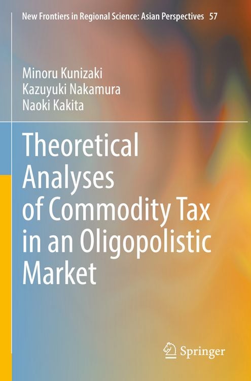 Produktbild: Theoretical Analyses of Commodity Tax in an Oligopolistic Market