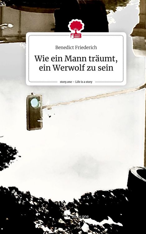 Produktbild: Wie ein Mann tr&auml;umt, ein Werwolf zu sein. Life is a Story - story.one