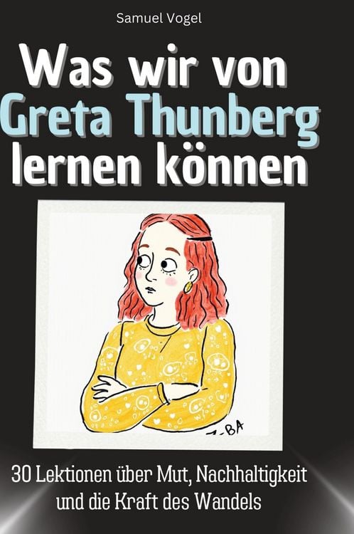 Produktbild: Was wir von Greta Thunberg lernen k&ouml;nnen