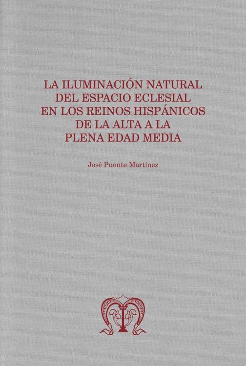 Produktbild: La Iluminaci&oacute;n Natural Del Espacio Eclesial En Los Reinos Hisp&aacute;nicos De La Alta a La Plena Edad Media