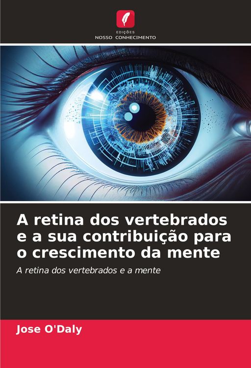 Produktbild: A retina dos vertebrados e a sua contribui&ccedil;&atilde;o para o crescimento da mente