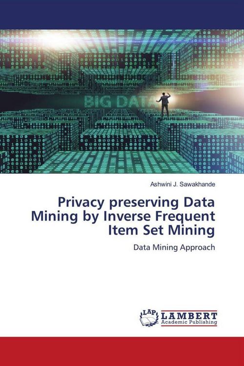 Produktbild: Privacy preserving Data Mining by Inverse Frequent Item Set Mining