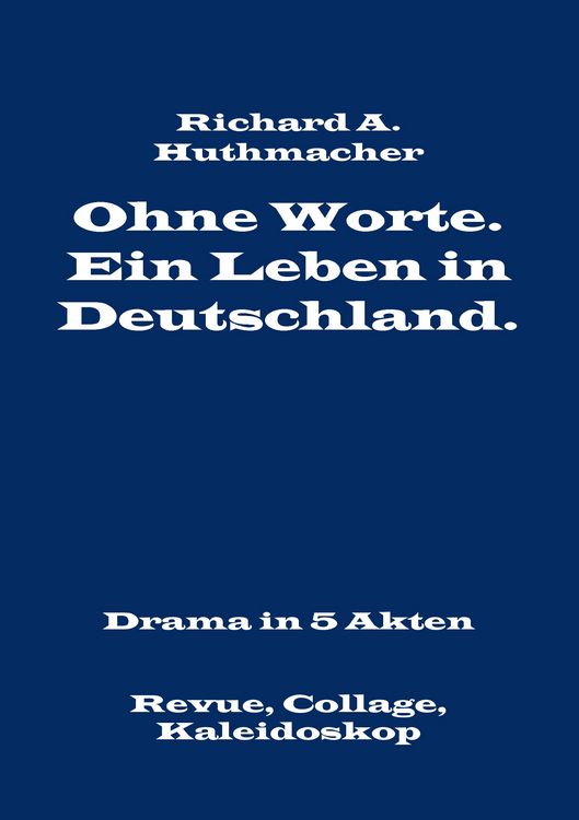 Produktbild: Ohne Worte. Ein Leben in Deutschland. Drama in 5 Akten