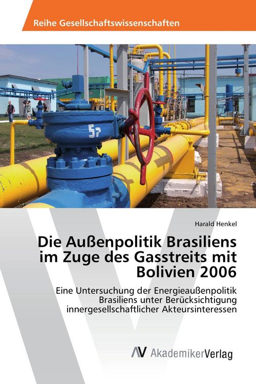 Produktbild: Die Au&szlig;enpolitik Brasiliens im Zuge des Gasstreits mit Bolivien 2006
