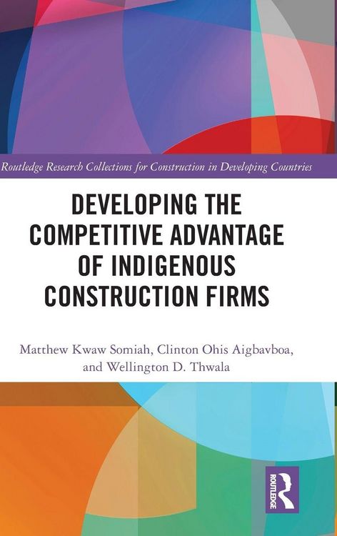 Produktbild: Developing the Competitive Advantage of Indigenous Construction Firms