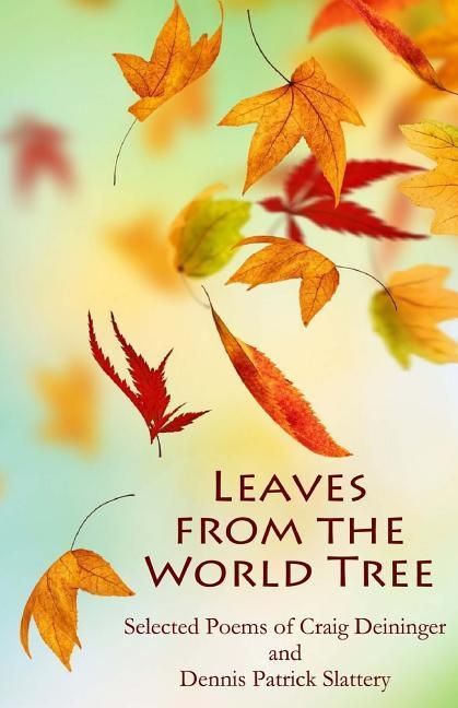 Produktbild: Leaves from the World Tree: Selected Poems of Craig Deininger and Dennis Patrick Slattery