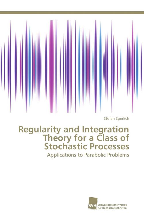 Produktbild: Regularity and Integration Theory for a Class of Stochastic Processes