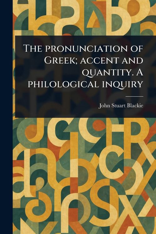 Produktbild: The Pronunciation of Greek; Accent and Quantity. A Philological Inquiry