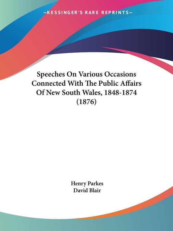 Produktbild: Speeches On Various Occasions Connected With The Public Affairs Of New South Wales, 1848-1874 (1876)