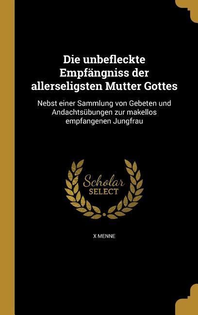 Produktbild: Die unbefleckte Empf&auml;ngniss der allerseligsten Mutter Gottes