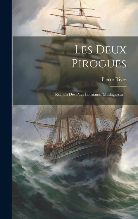 Produktbild: Les Deux Pirogues: Roman Des Pays Lointains: Madagascar...