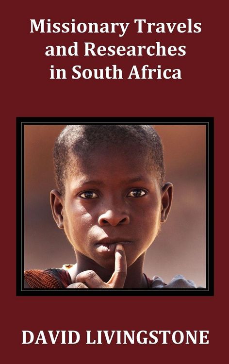 Produktbild: Missionary Travels and Researches in South Africa; Including a Sketch of Sixteen Years' Residence in the Interior of Africa, and a Journey from the CA