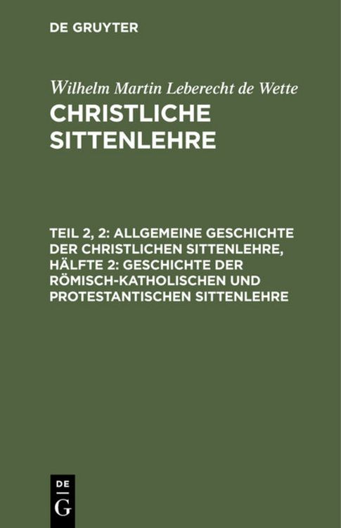 Produktbild: Allgemeine Geschichte der christlichen Sittenlehre, H&auml;lfte 2: Geschichte der r&ouml;misch-katholischen und protestantischen Sittenlehre