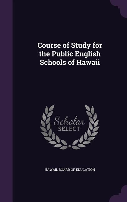 Produktbild: Course of Study for the Public English Schools of Hawaii