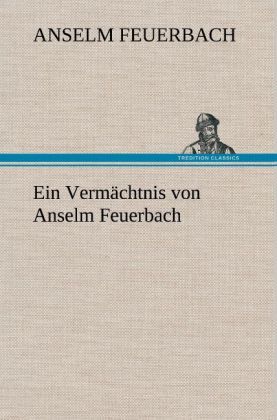 Produktbild: Ein Verm&auml;chtnis von Anselm Feuerbach